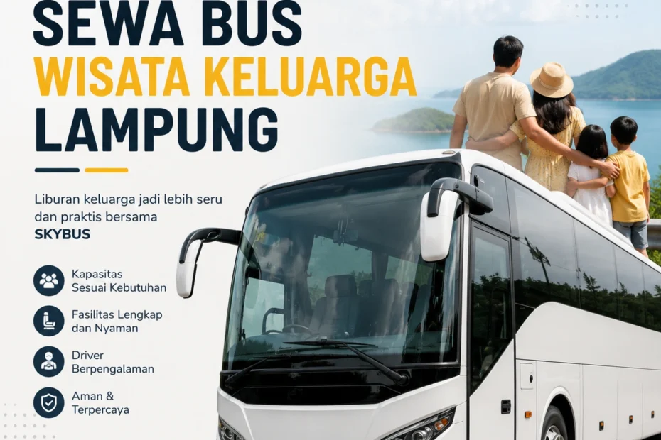 Sewa Bus Wisata Keluarga Lampung